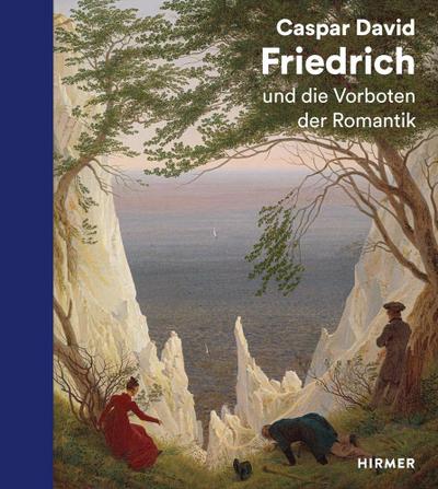 Caspar David Friedrich und die Vorboten der Romantik