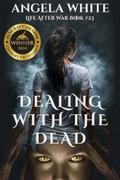 Dealing With The Dead (Life After War, #23)