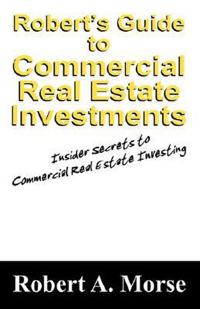 Robert’s Guide to Commercial Real Estate Investments