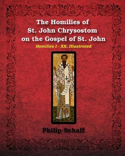 The Homilies of St. John Chrysostom on the Gospel of St. John