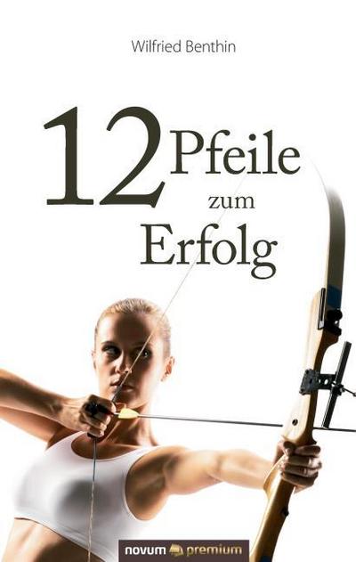 12 Pfeile zum Erfolg