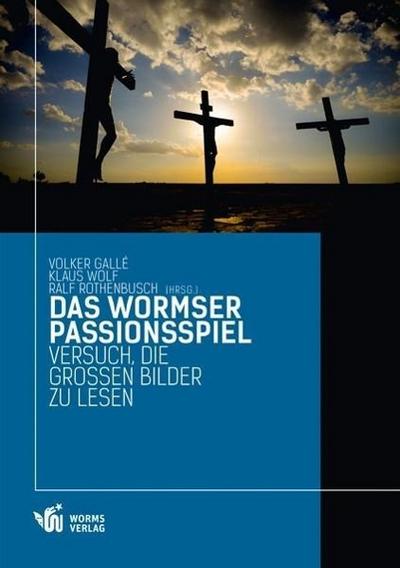 Das Wormser Passionsspiel