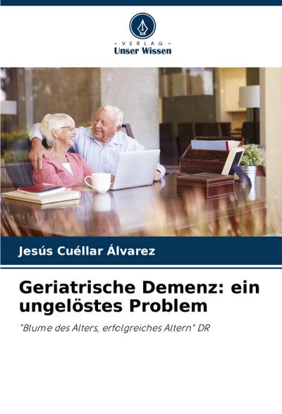 Geriatrische Demenz: ein ungelöstes Problem