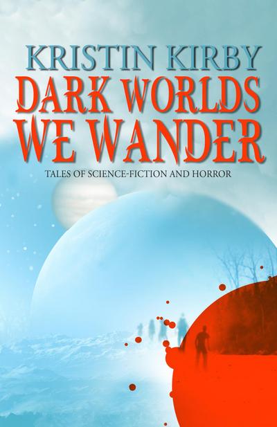 Dark Worlds We Wander