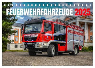 Feuerwehrfahrzeuge (Tischkalender 2025 DIN A5 quer), CALVENDO Monatskalender