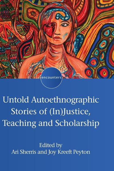 Untold Autoethnographic Stories of (In)Justice, Teaching and Scholarship