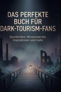 Das perfekte Buch für Dark-Tourism-Fans