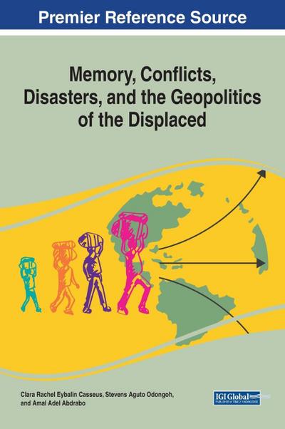 Memory, Conflicts, Disasters, and the Geopolitics of the Displaced