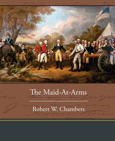 The Maid-At-Arms - Robert W. Chambers