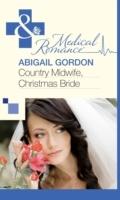 Country Midwife, Christmas Bride (Mills & Boon