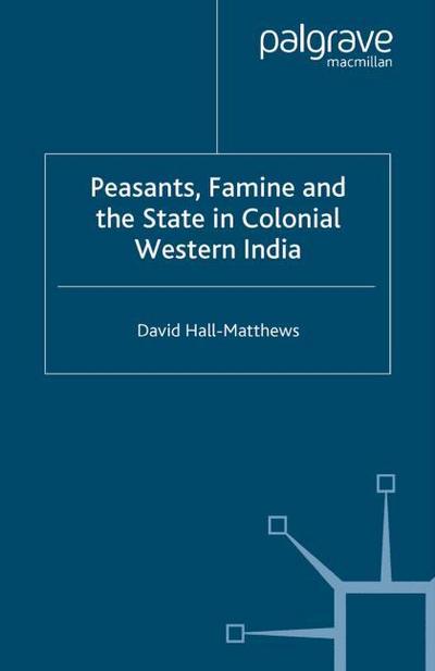 Peasants, Famine and the State in Colonial Western India