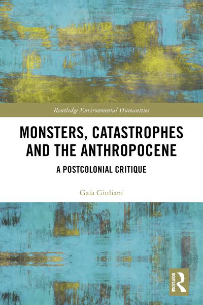 Monsters, Catastrophes and the Anthropocene