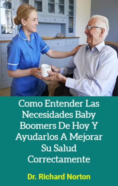 Como Entender Las Necesidades Baby Boomers De Hoy Y Ayudarlos A Mejorar Su Salud Correctamente