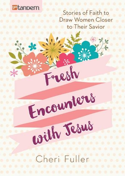 Fresh Encounters with Jesus