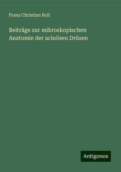 Beiträge zur mikroskopischen Anatomie der acinösen Drüsen