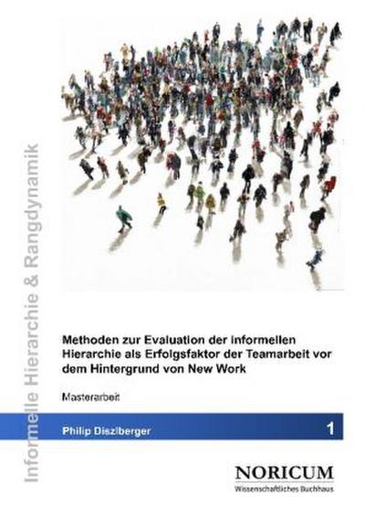 Methoden zur Evaluation der informellen Hierarchie als Erfolgsfaktor der Teamarbeit vor dem Hintergrund von New Work