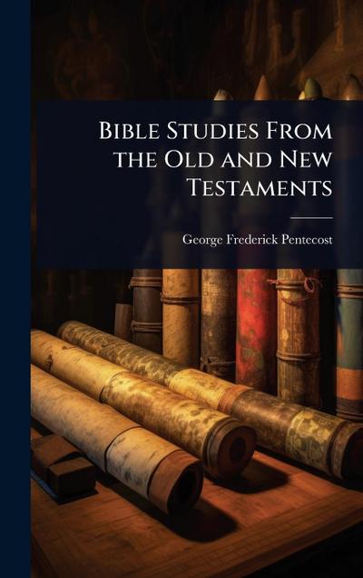 Bible Studies From the Old and New Testaments
