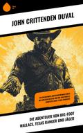 Die Abenteuer von Big-Foot Wallace, Texas Ranger und Jäger