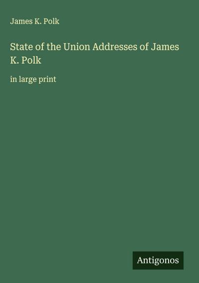 State of the Union Addresses of James K. Polk