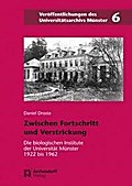 Zwischen Fortschritt und Verstrickung: Die biologischen Institute der Universität Münster 1922 bis 1962 (Veröffentlichungen des Universitätsarchivs Münster)