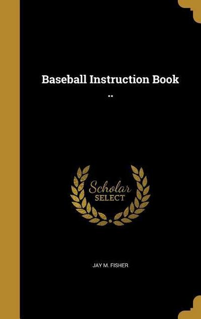 Baseball Instruction Book ..