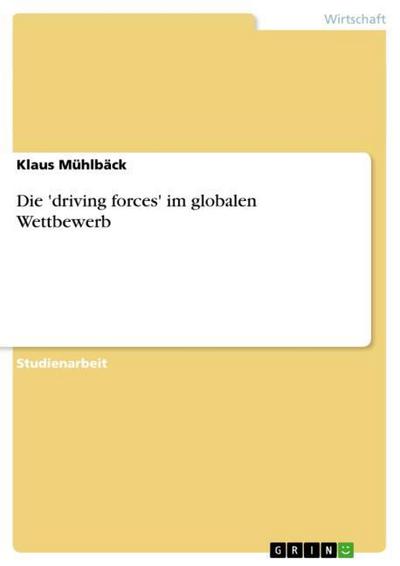 Die ’driving forces’ im globalen Wettbewerb