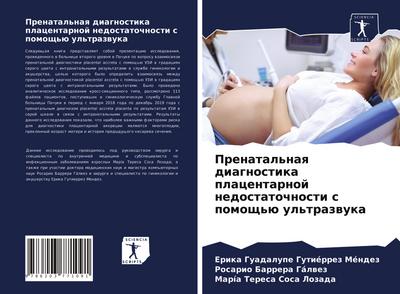 Prenatal’naq diagnostika placentarnoj nedostatochnosti s pomosch’ü ul’trazwuka