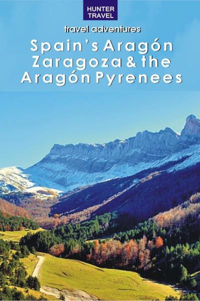 Spain’s Aragon, Zaragoza & the Aragon Pyrenees