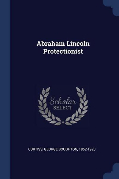 Abraham Lincoln Protectionist