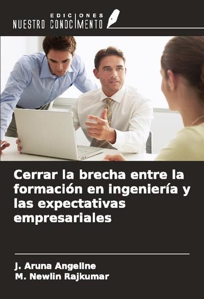 Cerrar la brecha entre la formación en ingeniería y las expectativas empresariales