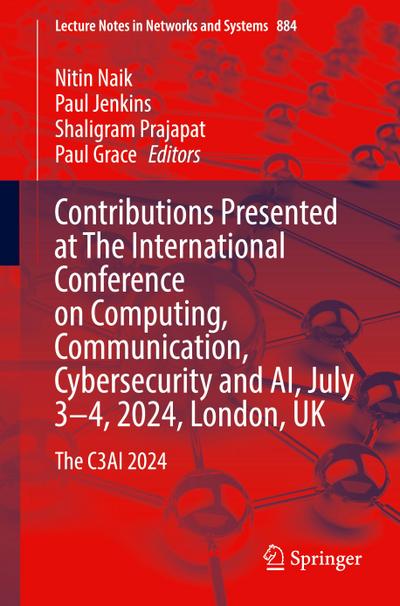 Contributions Presented at The International Conference on Computing, Communication, Cybersecurity and AI, July 3-4, 2024, London, UK