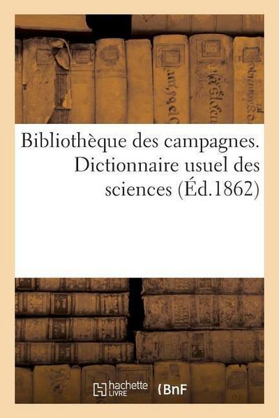 Bibliothèque Des Campagnes. Dictionnaire Usuel Des Sciences