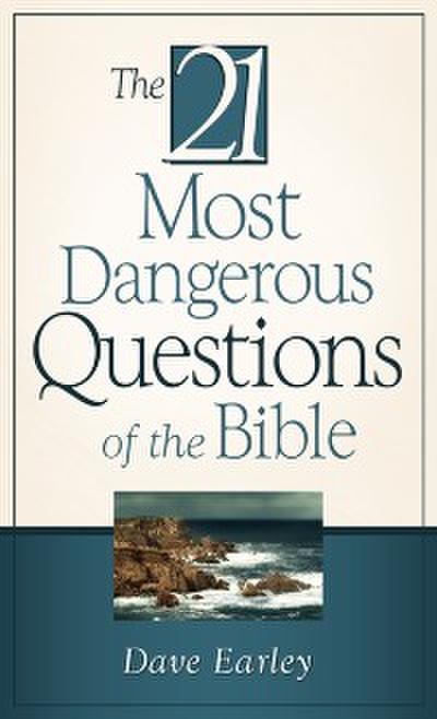 21 Most Dangerous Questions Of The Bible
