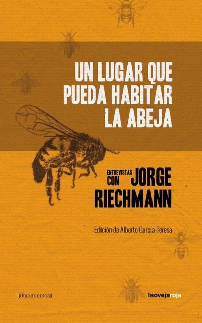 Un lugar que pueda habitar la abeja . entrevistas con Jorge Riechmann
