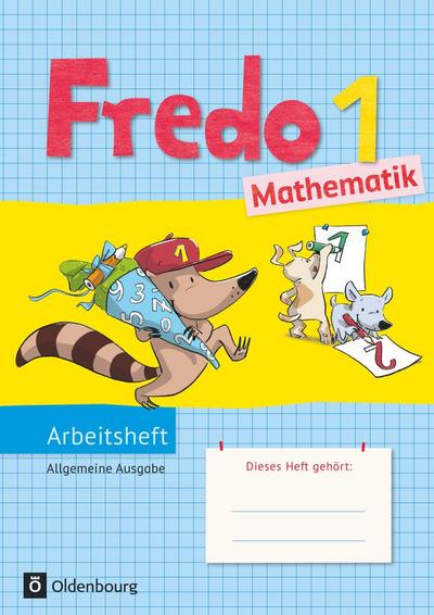 Fredo - Mathematik - Ausgabe A für alle Bundesländer (außer Bayern) - Neubearbeitung: 1. Schuljahr - Arbeitsheft