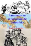 Panamá y su separación de Colombia (Historia de Colombia, #52)