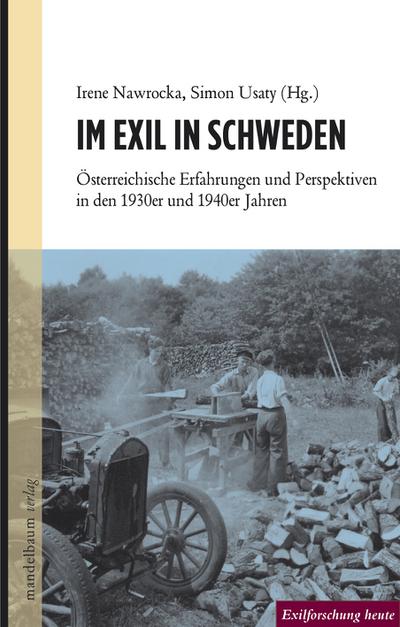 Im Exil in Schweden: Österreichische Erfahrungen und Perspektiven in den 1930er und 1940er Jahren