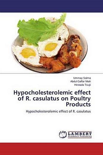 Hypocholesterolemic effect of R. casulatus on Poultry Products