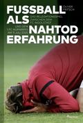 Fußball als Nahtoderfahrung