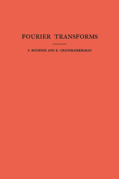 Fourier Transforms. (AM-19), Volume 19