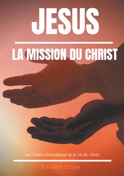 Jésus : La Mission du Christ