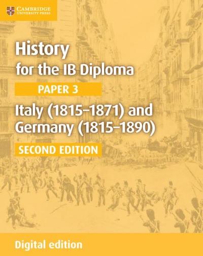 History for the IB Diploma Paper 3 Italy (1815-1871) and Germany (1815-1890) Digital Edition
