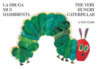La Oruga Muy Hambrienta/The Very Hungry Caterpillar - Eric Carle