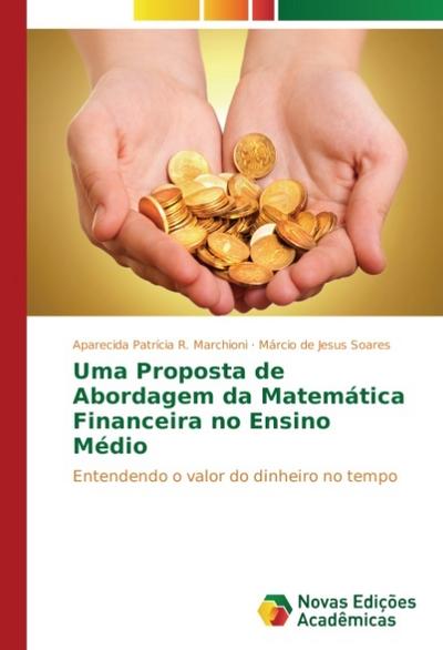 Uma Proposta de Abordagem da Matemática Financeira no Ensino Médio