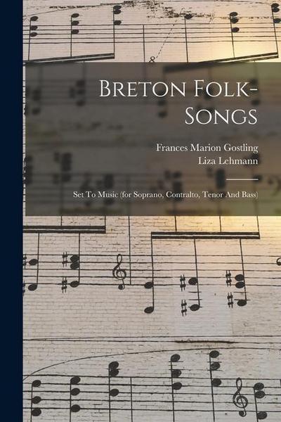 Breton Folk-songs: Set To Music (for Soprano, Contralto, Tenor And Bass)