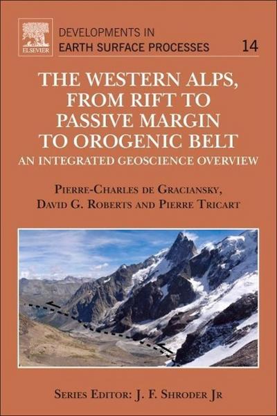 The Western Alps, from Rift to Passive Margin to Orogenic Belt: An Integrated Geoscience Overview Volume 14 - Pierre-Charles De Graciansky
