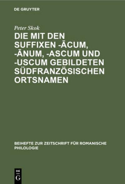 Die mit den Suffixen -¿cum, -¿num, -ascum und -uscum gebildeten südfranzösischen Ortsnamen