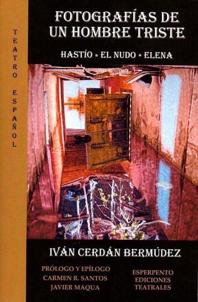 Fotografías de un hombre triste : Hastío ; El nudo ; Elena