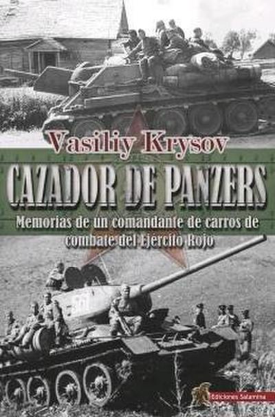 Cazador de Panzers : memorias de un comandante de carros de combate del Ejército Rojo