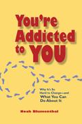You’re Addicted to You